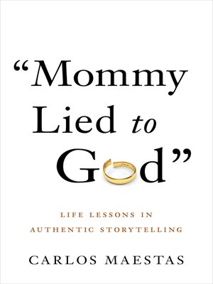 cover image of Mommy Lied to God: Life Lessons in Authentic Storytelling